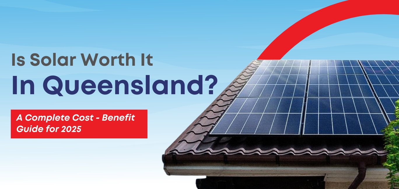 Is Solar Worth It in Queensland? A Complete Cost-Benefit Guide for 2025