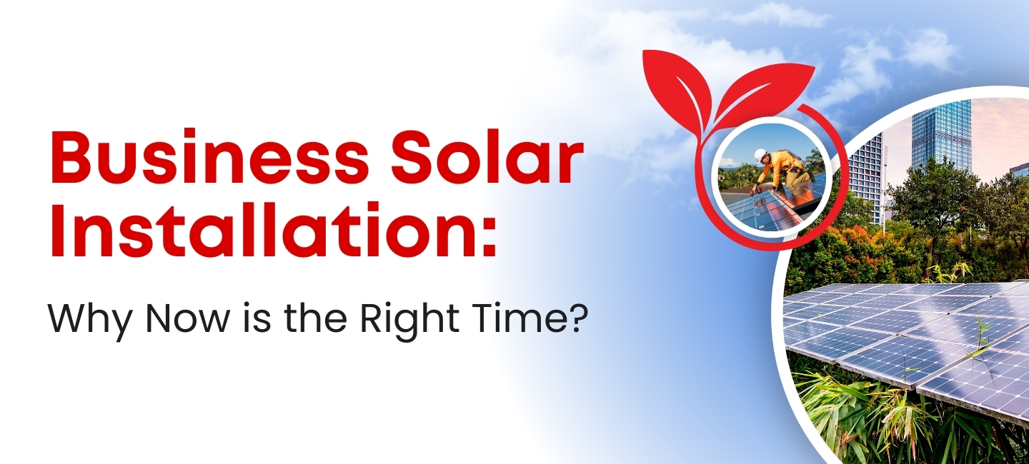 Business Solar Installation: Why Now Is the Right Time