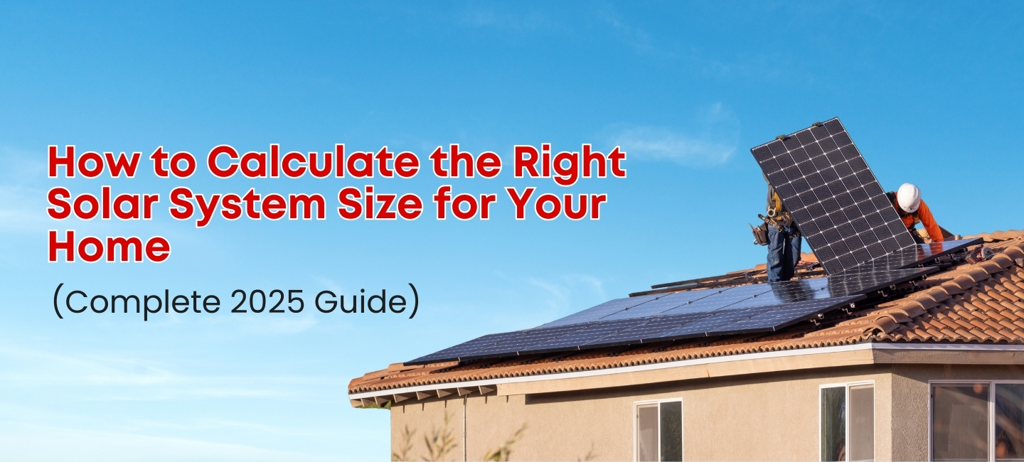 How to Calculate the Right Solar System Size for Your Home (Complete 2025 Guide)