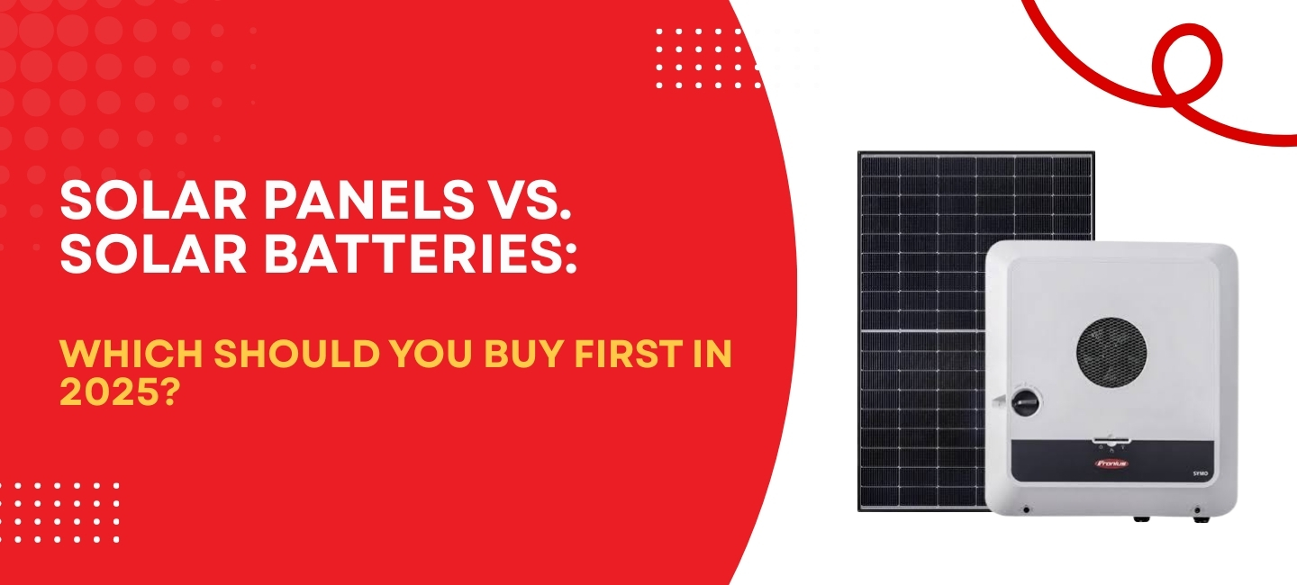Solar Panels vs. Solar Batteries: Which Should You Buy First in 2025?