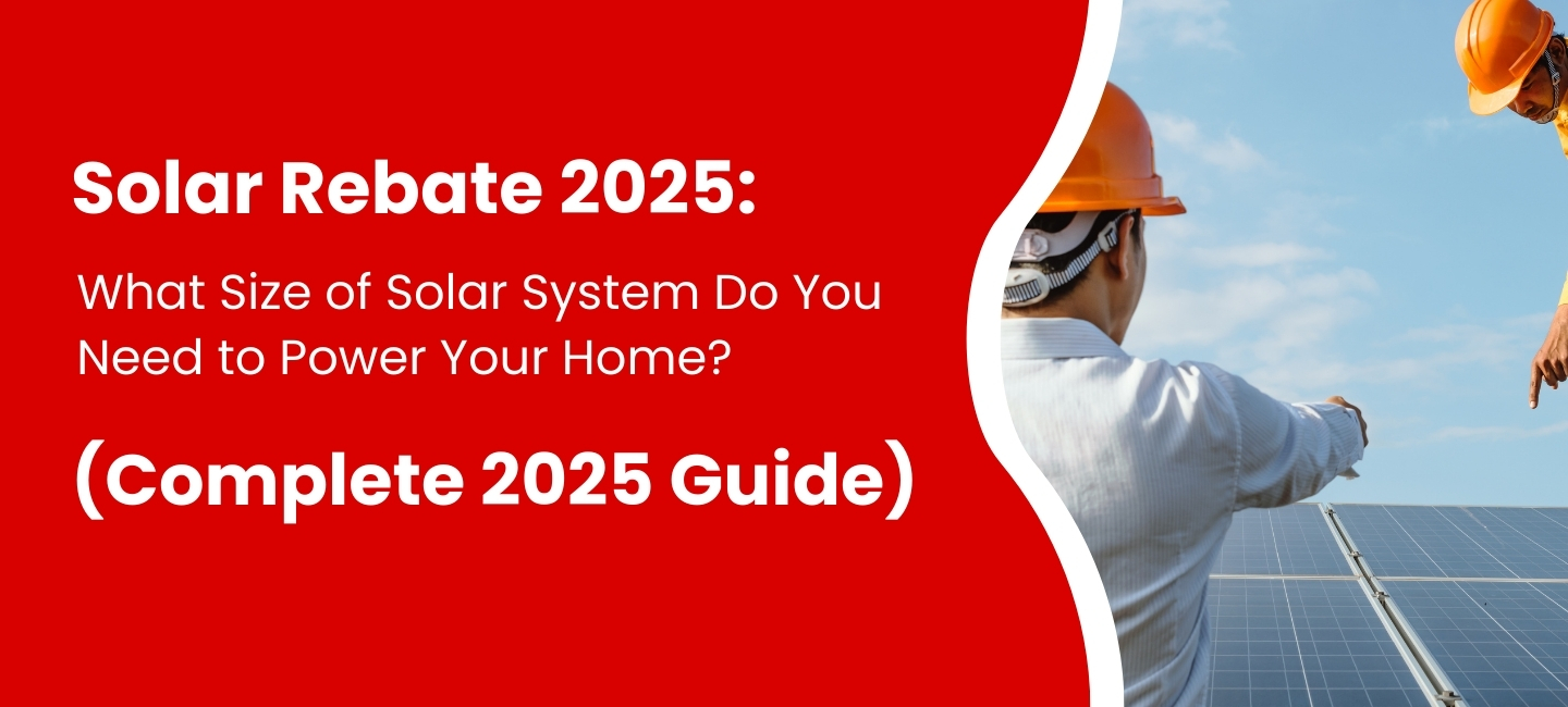 Solar Rebate 2025: Government Solar Incentives, Benefits & How to Claim Them (Complete Guide)