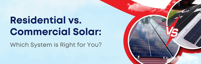 Residential vs. Commercial Solar: Which System Is Right for You?